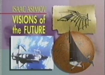 Видения будущего Айзека Азимова / Isaac Asimov's Visions of the Future