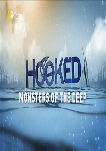 На крючке. Ловля монстров. Демоны морских глубин / Hooked. Gone Monster Fishing. Monsters of the Deep VO