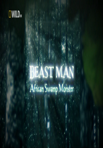По следам мифических чудовищ. Африканский болотный монстр / Beast man. African swamp monster VO