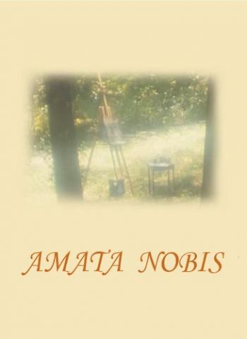 Amata nobis... / Амата Нобис