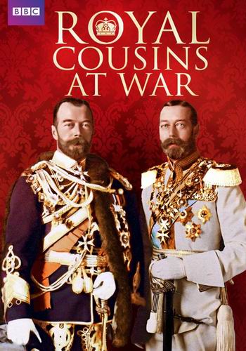 BBC. Война царственных родственников (1 серия из 2 / Royal Cousins at War