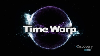Искривление времени (Сезон 1: 10-14, 16-18) / Time Warp Discovery