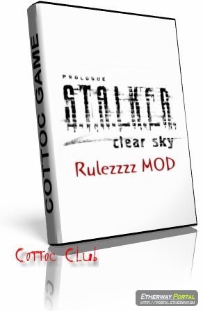 S.T.A.L.K.E.R.: Чистое небо / S.T.A.L.K.E.R.: Clear Sky (Rulezzzz Mod v.1.5)