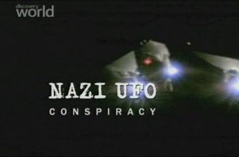 Нацизм. Тайна НЛО / Nazi UFO Conspiracy