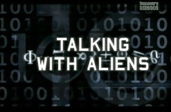 Discovery Science: Разговоры с пришельцами / Talking With Aliens
