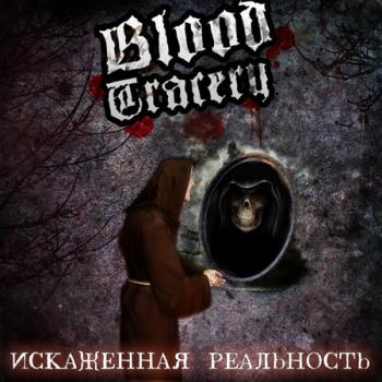 Blood tracery - Искажённая реальность