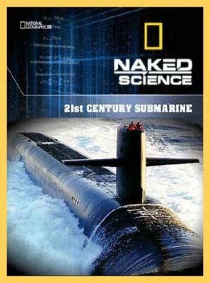 National Geographic. С точки зрения науки. Субмарины 21 века / National Geographic. Naked Science. 21st Century Submarine VO