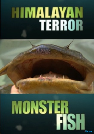 Рыбы-чудовища: Террор в Гималаях / Monster fish: Himalayan Terror VO