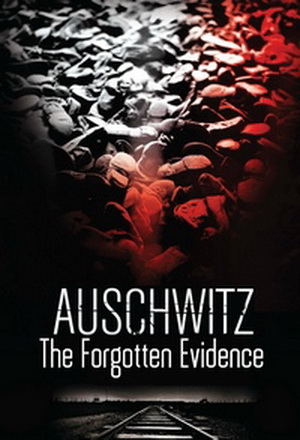 Аушвиц: забытые доказательства / Auschwitz: the Forgotten Evidence VO